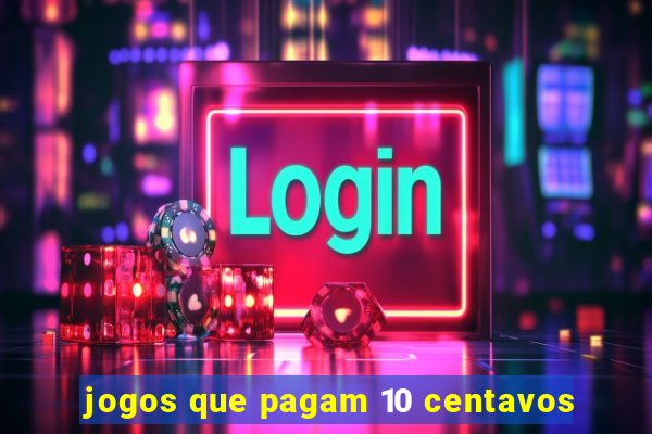 jogos que pagam 10 centavos